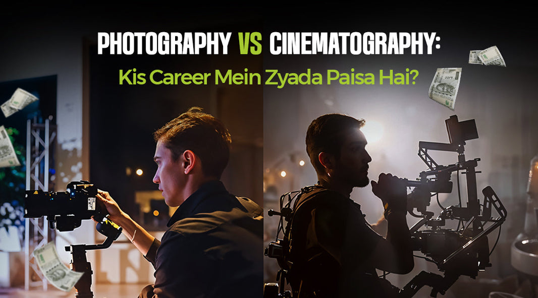 PHOTOGRAPHY VS CINEMATOGRAPHY: KIS CAREER MEIN ZYADA PAISA HAI?